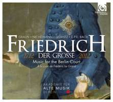 Friedrich der Grosse:  Music For The Berlin Court 